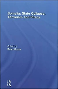 Somalia: State Collapse, Terrorism and Piracy