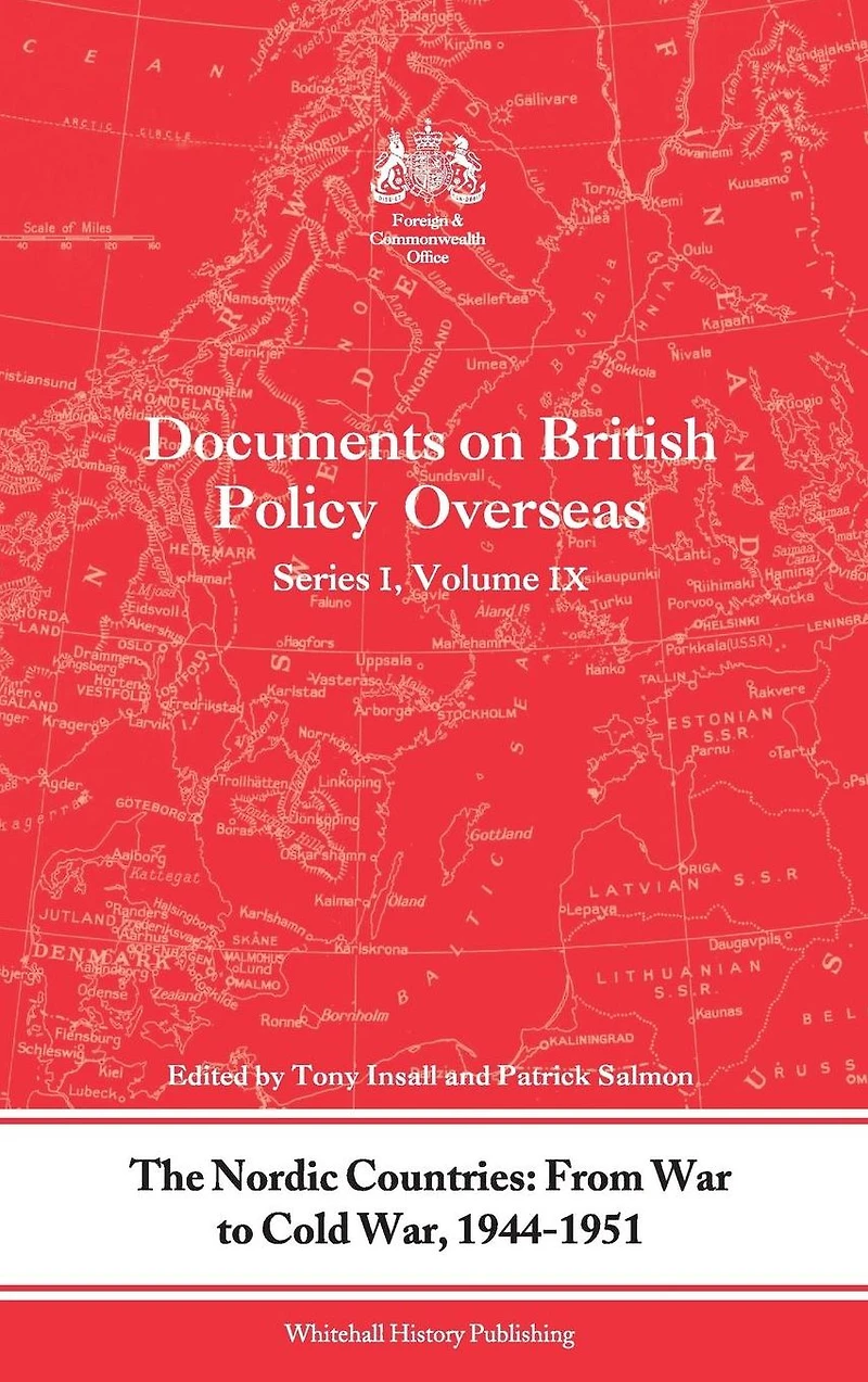 The Nordic Countries: From War to Cold War, 1944-51: Documents on British Policy Overseas, Series I, Vol. IX