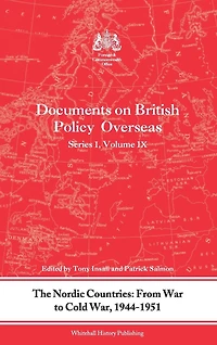 The Nordic Countries: From War to Cold War, 1944-51: Documents on British Policy Overseas, Series I, Vol. IX