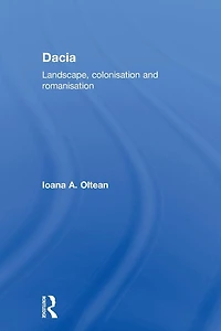 Dacia: Landscape, Colonization and Romanization