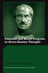 Passions and Moral Progress Greco-Roman Thought