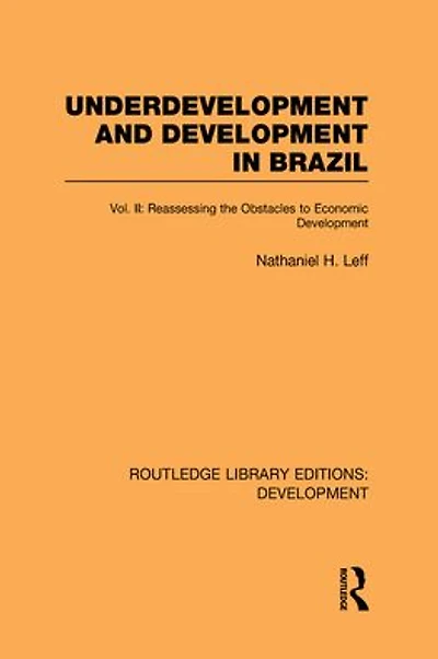 Underdevelopment and Development Brazil: Volume II: Reassessing the Obstacles to Economic