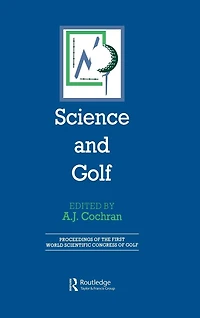 Science and Golf (Routledge Revivals): Proceedings of the First World Scientific Congress