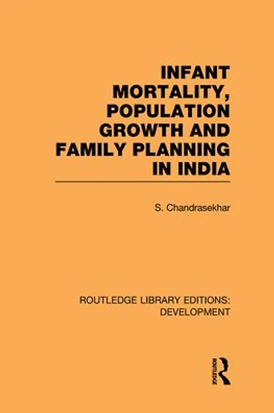 Infant Mortality, Population Growth and Family Planning India: An Essay on Problems International Tensions