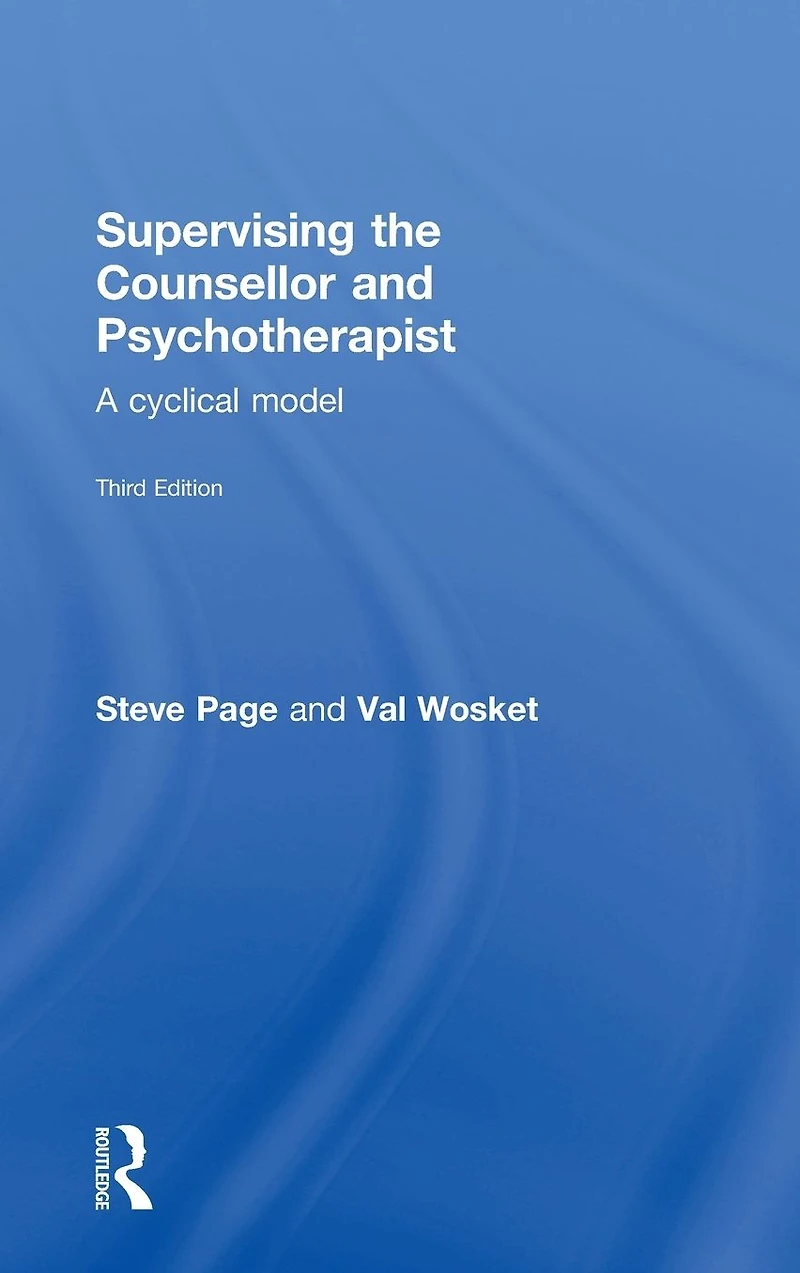 Supervising the Counsellor and Psychotherapist: A cyclical model