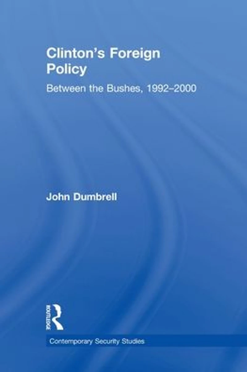 Clinton's Foreign Policy: Between the Bushes, 1992-2000