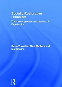 Socially Restorative Urbanism: The theory, process and practice of Experiemics