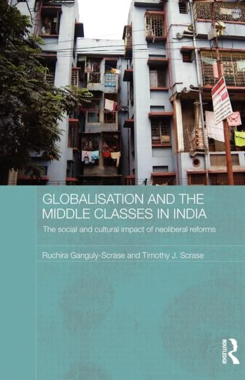 Globalisation and The Middle Classes India: Social Cultural Impact of Neoliberal Reforms