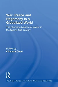 War, Peace and Hegemony a Globalized World: the Changing Balance of Power Twenty-First Century
