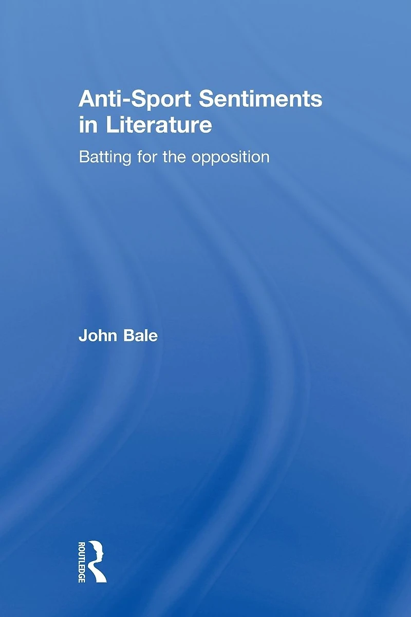 Anti-Sport Sentiments Literature: Batting for the Opposition