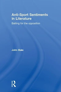 Anti-Sport Sentiments Literature: Batting for the Opposition