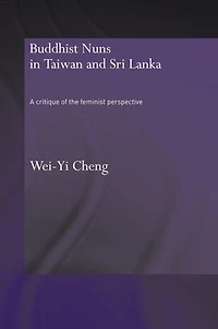 Buddhist Nuns Taiwan and Sri Lanka: A Critique of the Feminist Perspective