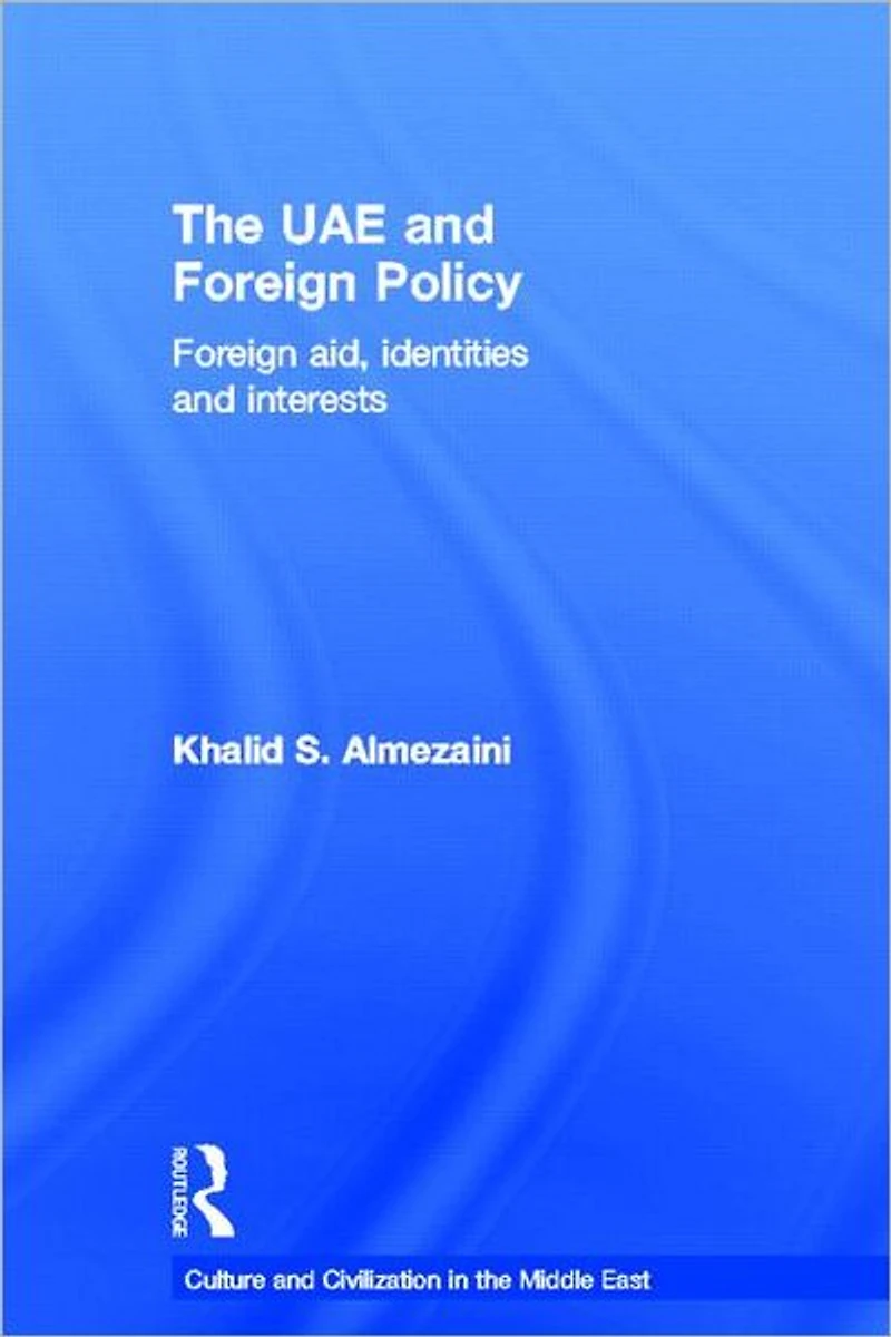 The UAE and Foreign Policy: Aid, Identities Interests