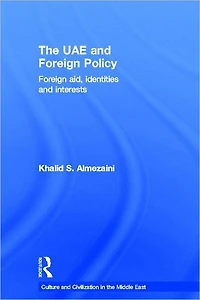 The UAE and Foreign Policy: Aid, Identities Interests