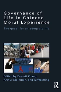 Governance of Life Chinese Moral Experience: The Quest for an Adequate