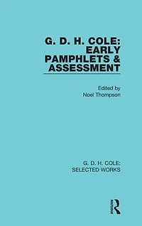 G. D. H. Cole: Early Pamphlets & Assessment (RLE Cole)