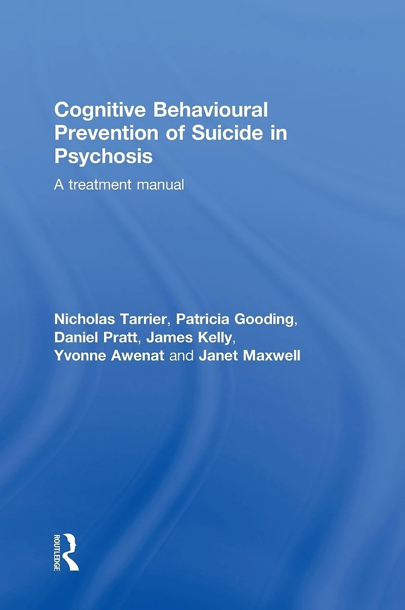 Cognitive Behavioural Prevention of Suicide Psychosis: A treatment manual