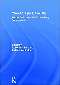 Women, Sport, Society: Further Reflections, Reaffirming Mary Wollstonecraft
