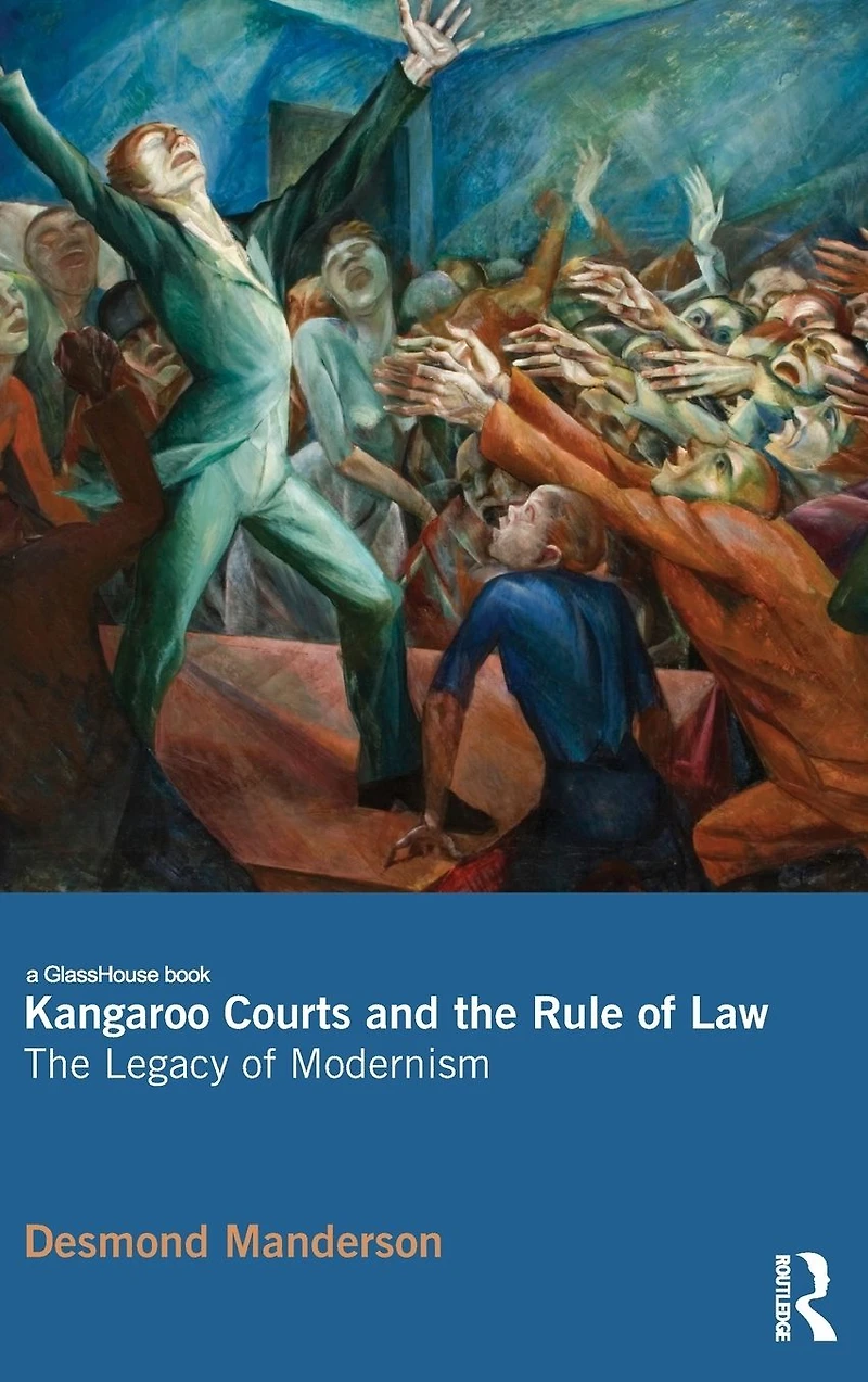Kangaroo Courts and The Rule of Law: Legacy Modernism