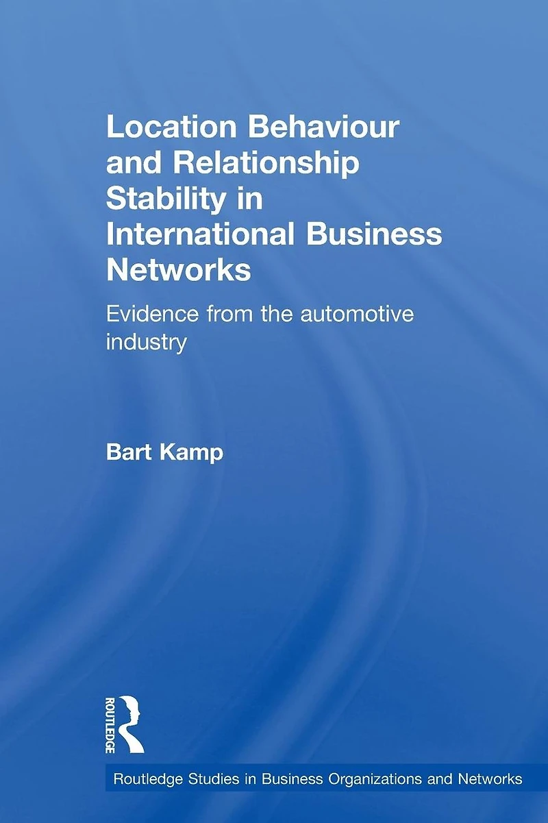 Location Behaviour and Relationship Stability International Business Networks: Evidence from the Automotive Industry