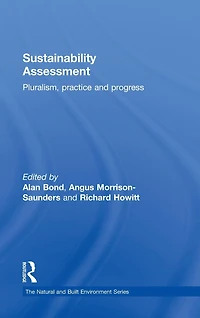 Sustainability Assessment: Pluralism, practice and progress