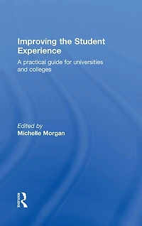 Improving the Student Experience: A practical guide for universities and colleges
