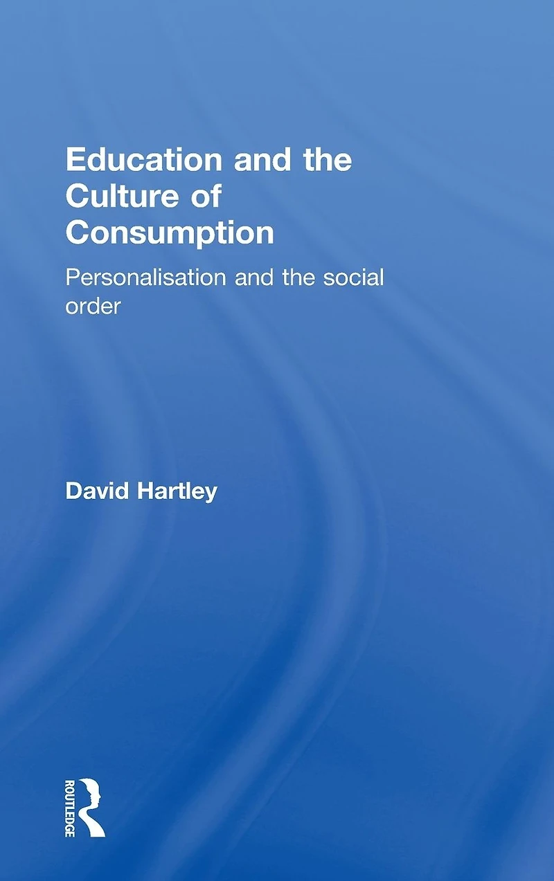 Education and the Culture of Consumption: Personalisation Social Order