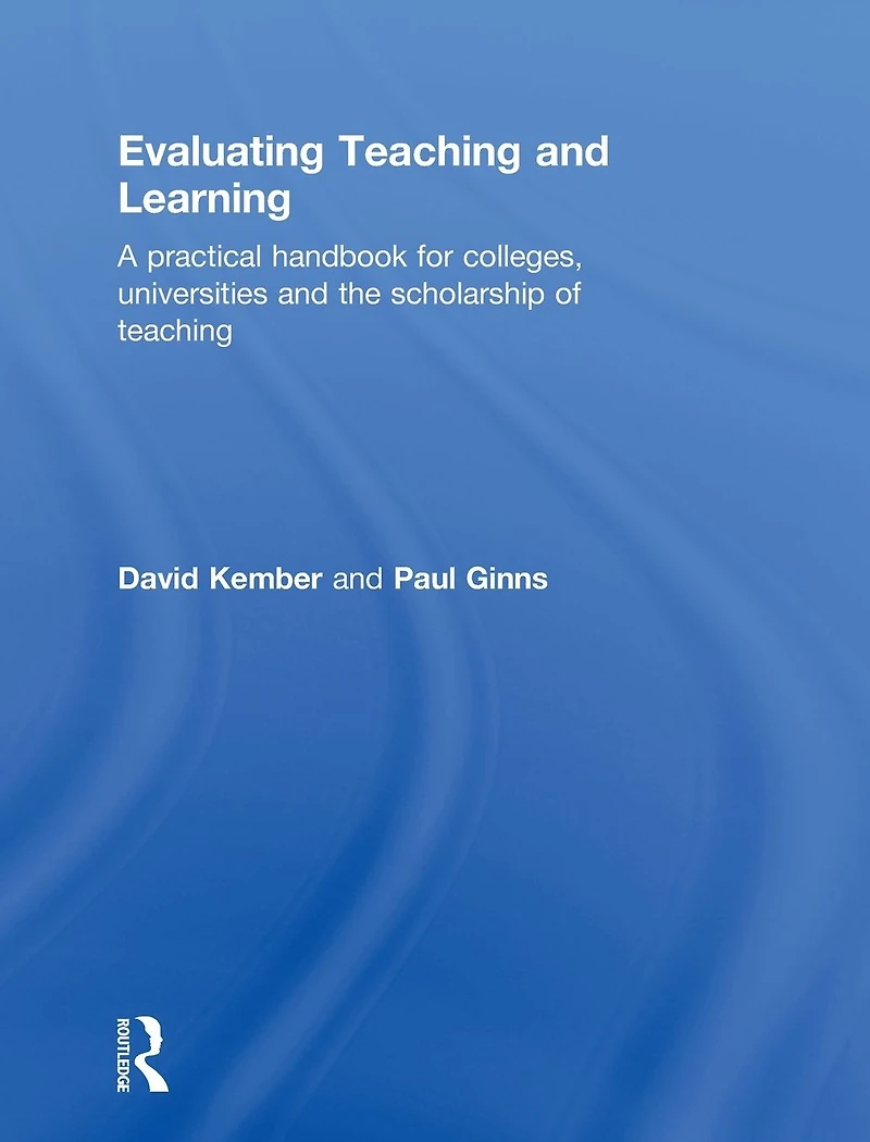 Evaluating teaching and Learning: A practical handbook for colleges, universities the scholarship of