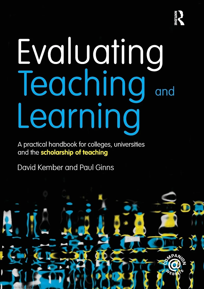 Evaluating teaching and Learning: A practical handbook for colleges, universities the scholarship of