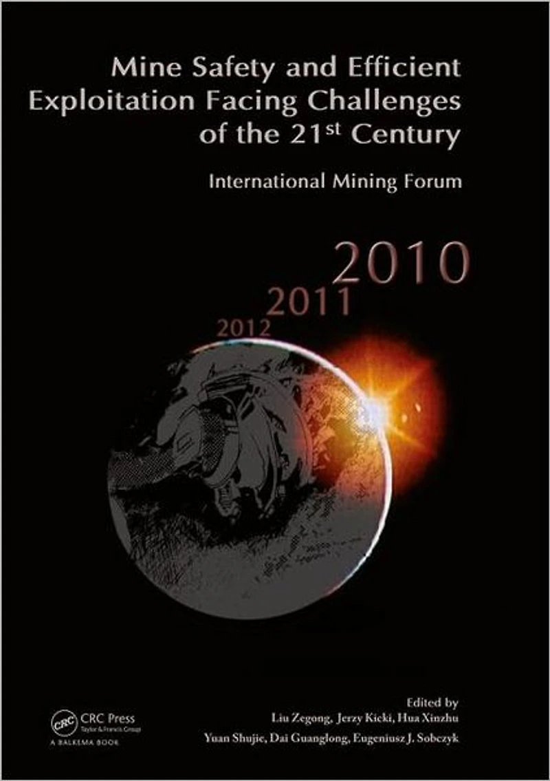 Mine Safety and Efficient Exploitation Facing Challenges of the 21st Century: International Mining Forum 2010
