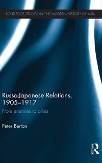 Russo-Japanese Relations, 1905-17: From enemies to allies