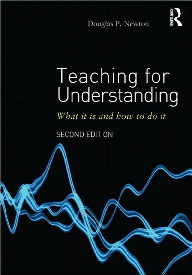Teaching for Understanding: What it is and how to do