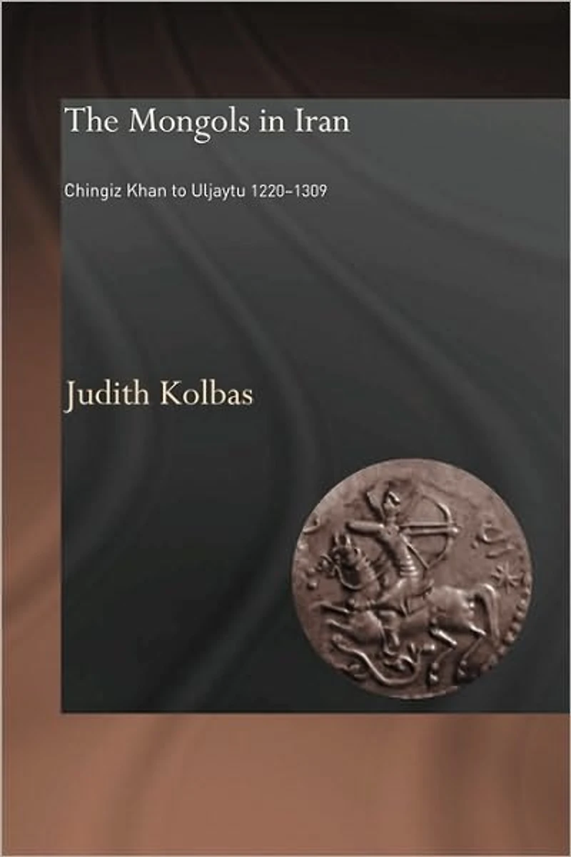 The Mongols Iran: Chingiz Khan to Uljaytu 1220-1309