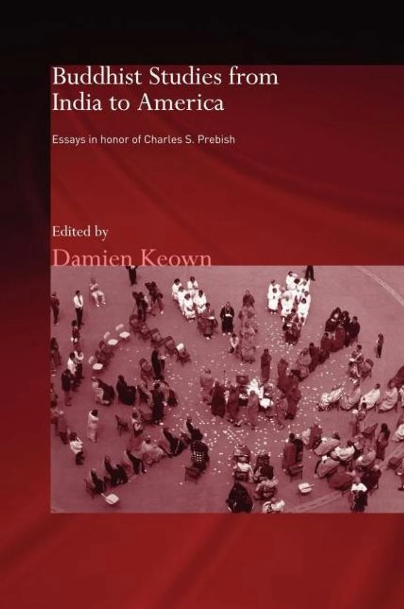 Buddhist Studies from India to America: Essays Honor of Charles S. Prebish