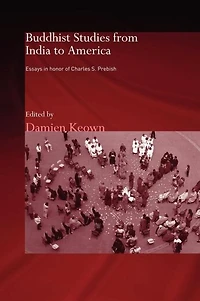 Buddhist Studies from India to America: Essays Honor of Charles S. Prebish