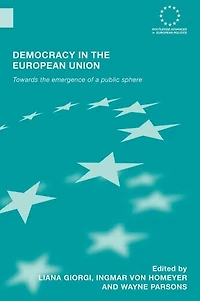 Democracy the European Union: Towards Emergence of a Public Sphere
