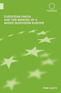 European Union and the Making of a Wider Northern Europe