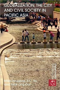 Globalization, The City and Civil Society Pacific Asia: Social Production of Civic Spaces