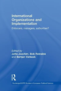International Organizations and Implementation: Enforcers, Managers, Authorities?