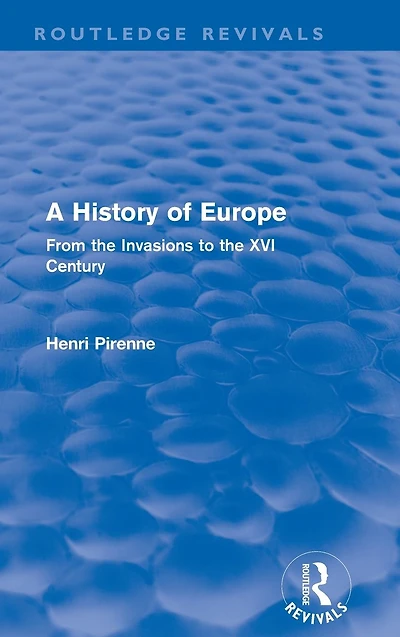 A History of Europe (Routledge Revivals): From the Invasions to the XVI Century