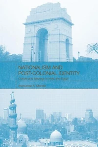 Nationalism and Post-Colonial Identity: Culture Ideology India Egypt