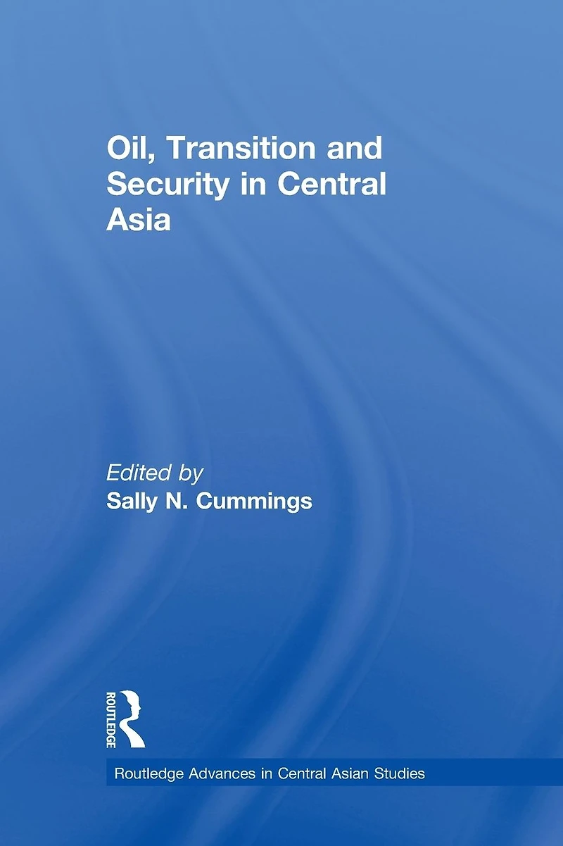Oil, Transition and Security Central Asia