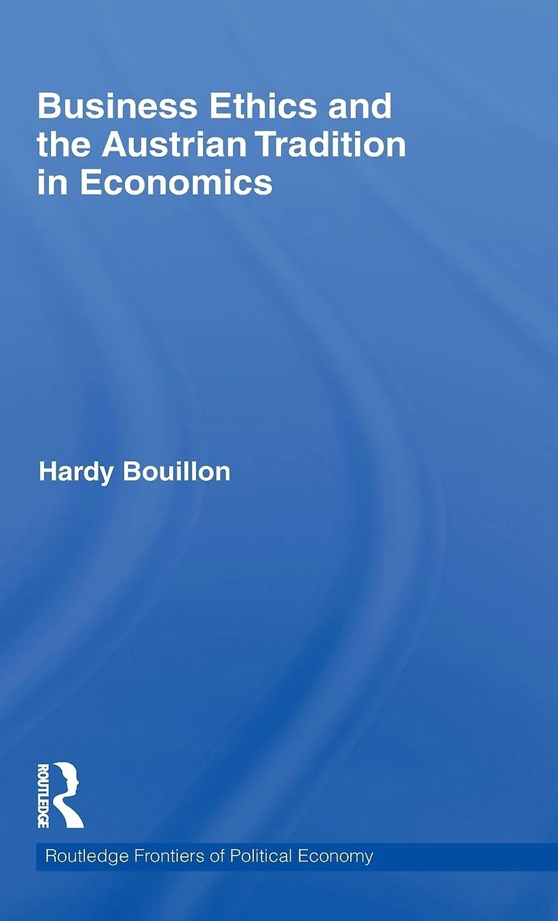 Business Ethics and the Austrian Tradition Economics