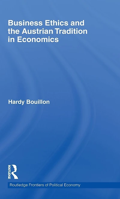 Business Ethics and the Austrian Tradition Economics