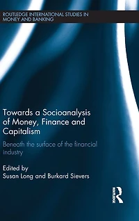 Towards a Socioanalysis of Money, Finance and Capitalism: Beneath the Surface Financial Industry