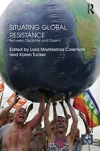 Situating Global Resistance: Between Discipline and Dissent
