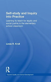 Self-study and Inquiry into Practice: Learning to teach for equity social justice the elementary school classroom