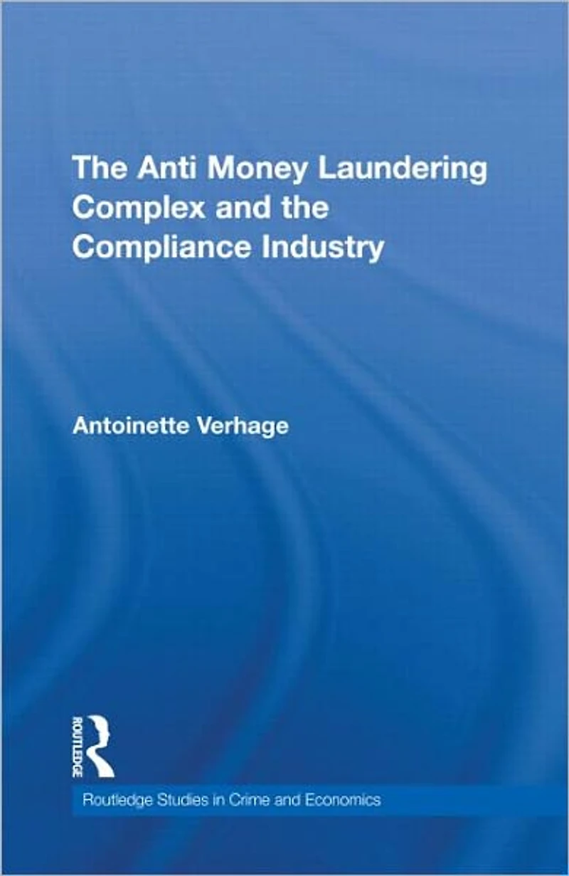 the Anti Money Laundering Complex and Compliance Industry