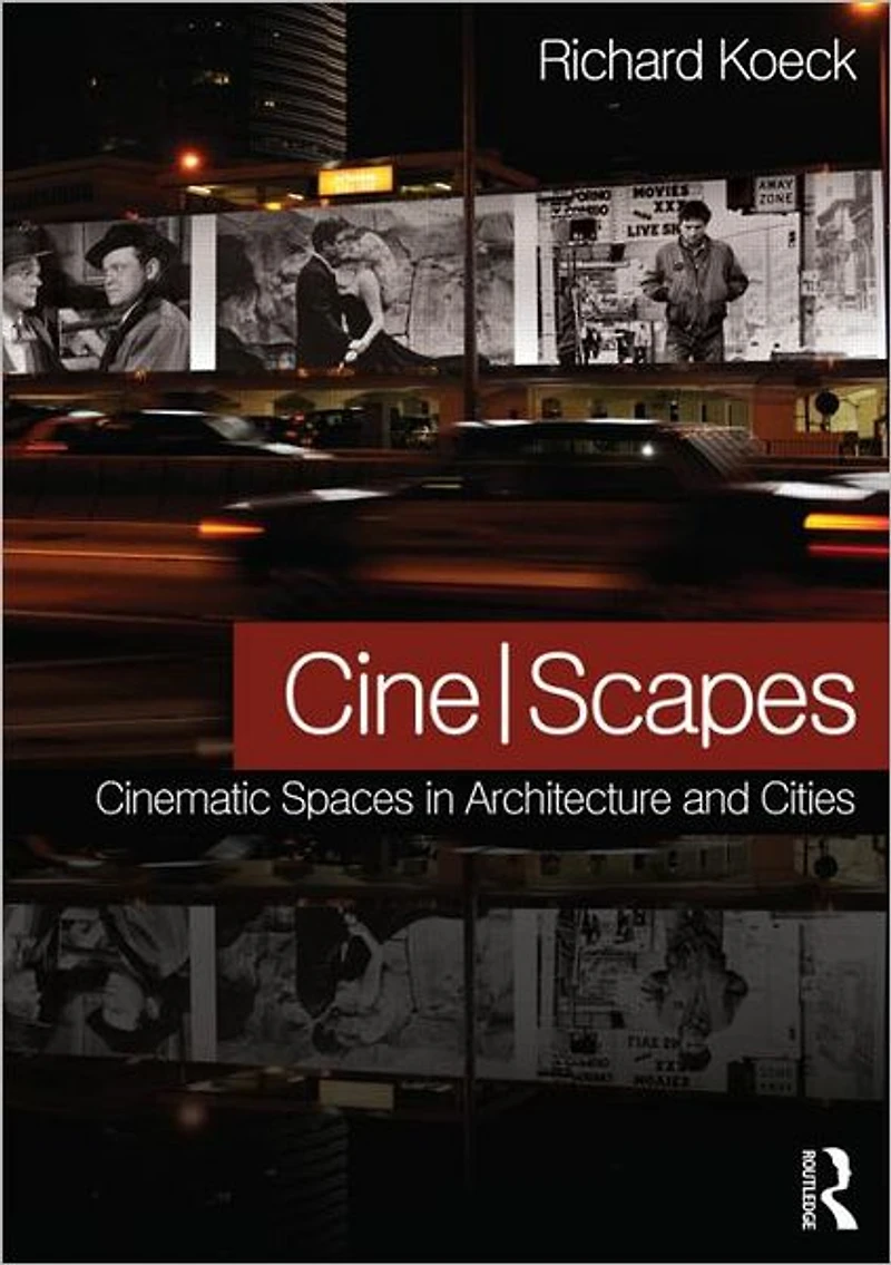 Cine-scapes: Cinematic Spaces Architecture and Cities