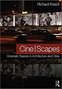 Cine-scapes: Cinematic Spaces Architecture and Cities